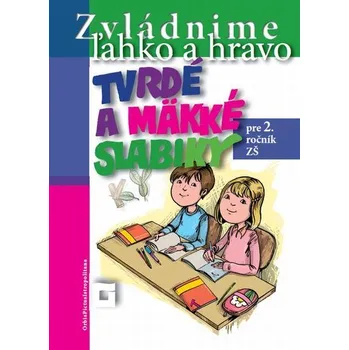 Tvrdé a mäkké slabiky pre 2. ročník ZŠ - Dana Kovárová