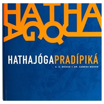 Hathajógapradípiká - A. G. Mohan a Dr. Ganesh Mohan