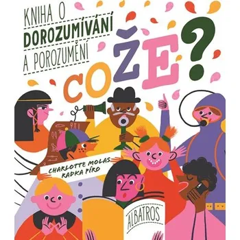 Cože? Kniha o dorozumívání a porozumění | Radka Píro, Charlotte Molas
