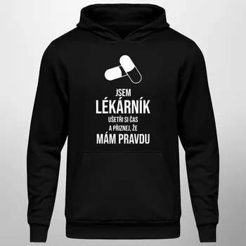 Žertovný předmět Jsem lékárník - mám pravdu - pánská mikina s potiskem