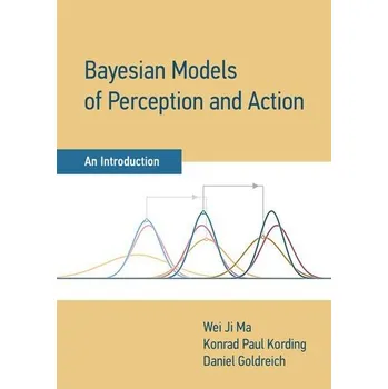 Cizojazyčná kniha Bayesian Models of Perception and Action - Ma, Wei Ji a Kording, Konrad Paul