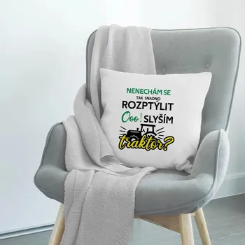 Žertovný předmět Nenechám se tak snadno rozptýlit. Ooo! Slyším traktor? - polštář s potiskem