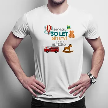 Žertovný předmět Prvních 30 let dětství je vždy nejtěžších - pánské tričko s potiskem