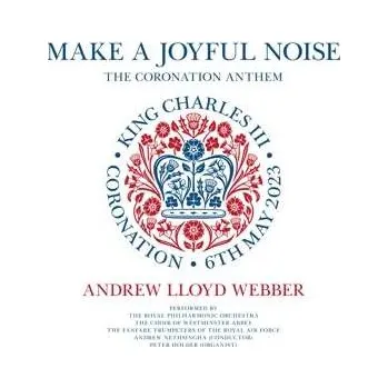 CD Andrew Lloyd Webber: Make A Joyful Noise - The Coronation Anthem 2023