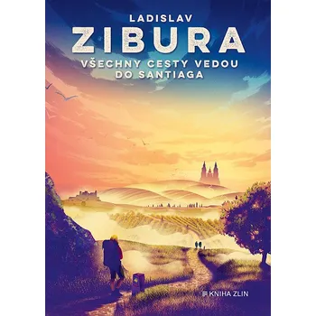 Kniha Všechny cesty vedou do Santiaga - Ladislav Zibura (2023) [E-kniha]