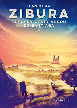Kniha Všechny cesty vedou do Santiaga - Ladislav Zibura (2023) [E-kniha]