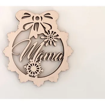 Vánoční dekorace MAJADESIGN Vánoční ozdoba - vyřezávaná se JMÉNEM - máma Velikost ozdoby: 12 cm