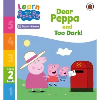 Anglický jazyk Learn with Peppa Phonics Level 2 Book 2 '- Dear Peppa and Too Dark! (Phonics Reader) - Peppa Pig