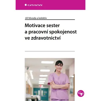 Motivace sester a pracovní spokojenost ve zdravotnictví