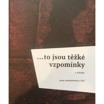 Kniha ...to jsou těžké vzpomínky: I. svazek