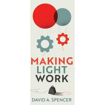 Making Light Work - Spencer, David A.