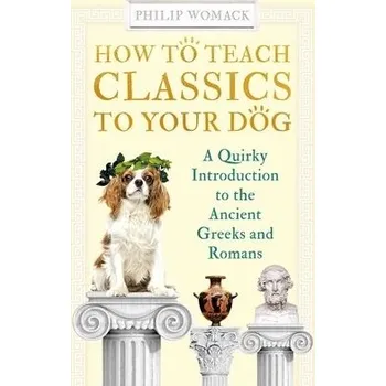 Cizojazyčná kniha How to Teach Classics to Your Dog - Womack, Philip