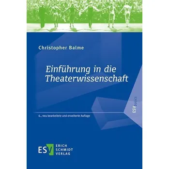 Umění Einführung in die Theaterwissenschaft - Balme, Christopher [DE] (2021, Měkká, Schmidt, Erich Verlag)