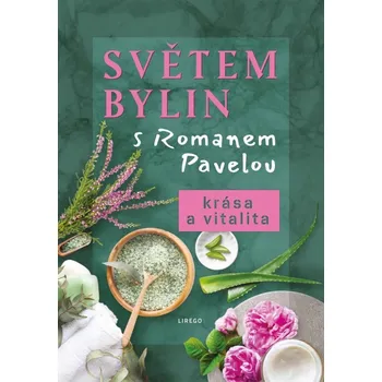 Světem bylin s Romanem Pavelou: Krása a…
