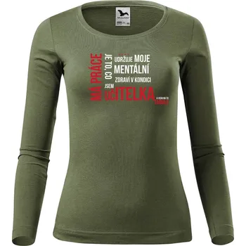 DOBRÝ TRIKO Dámské tričko s dlouhým rukávem Má práce UČITELKA Velikost: M, Barva: Khaki