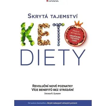 Skrytá tajemství keto diety: Revoluční poznatky, více benefitů bez strádání Kniha