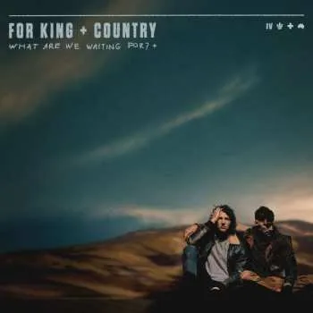 Zahraniční hudba CD For King & Country: What Are We Waiting For? + DLX 2023 Deluxe Edition