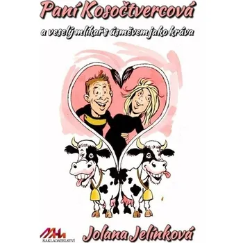 Paní Kosočtvercová a veselý mlíkař s úsměvem jako kráva - Jolana Jelínková