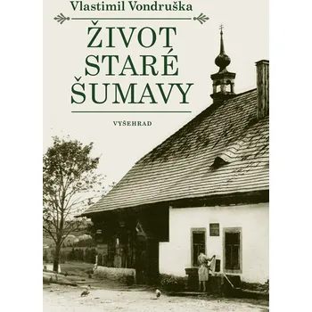 Život staré Šumavy – Vlastimil…