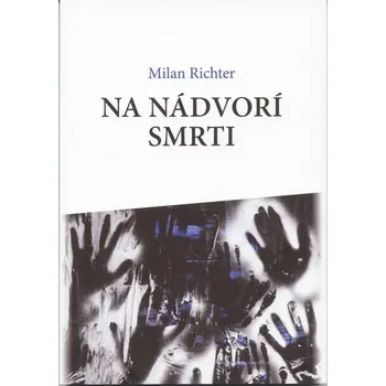 Na nádvorí smrti - Milan Richter