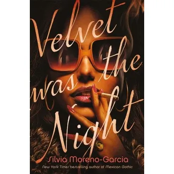 Velvet Was the Night - Moreno-Garcia, Silvia [EN] (2022, Měkká, Quercus publishing)