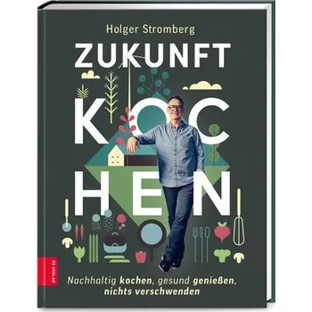 Zukunft kochen - Stromberg, Holger