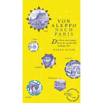 Literární cestopis Von Aleppo nach Paris - Diyâb, Hanna [DE] (2022, Firma, AB Die Andere Bibliothek)