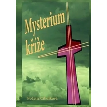 Mysterium kříže - Cibulková, Božena