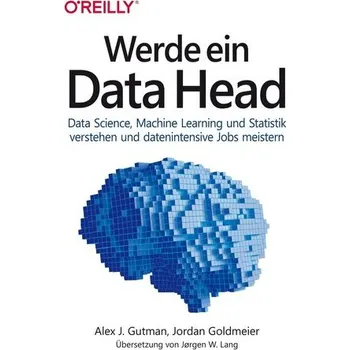Technika Werde ein Data Head - Gutman, Alex J.; Goldmeier, Jordan