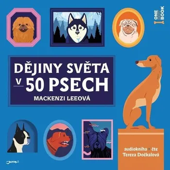 Dějiny světa v 50 psech - Mackenzi Lee