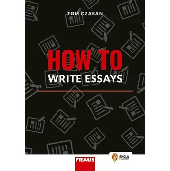 How to Write Essays - Tom Czaban - 978-80-7489-851-8