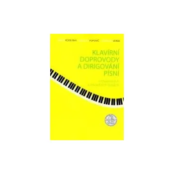 Klavírní doprovody a dirigování písní v mateřských a základních školách - Kodejška Miloš Popovič Mikuláš Vereb Jaroslav