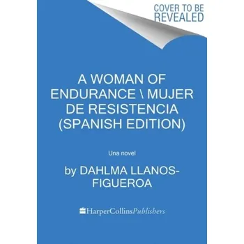 Populárně naučná literatura pro dospělé Woman of Endurance, A \\ Indomita (Spanish edition) - Llanos-Figueroa, Dahlma