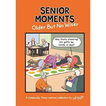 Senior Moments: Older but no wiser - Whyatt, Tim