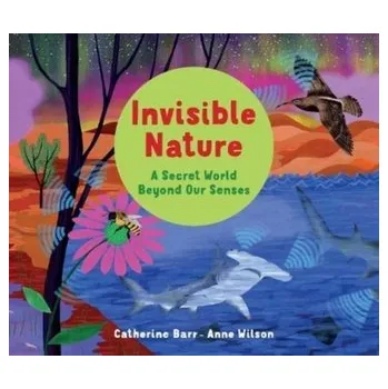 Příroda Invisible Nature - Barr Catherine [EN] (2022, Měkká, Otter-Barry Books Ltd)