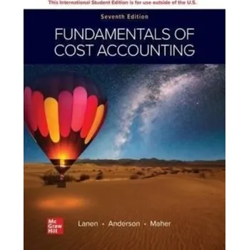 ISE Fundamentals of Cost Accounting - Lanen, William N.; Anderson, Shannon; Maher, Michael W. [EN] (2022, Měkká, McGraw-Hill Education)