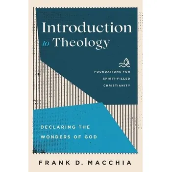 Introduction to Theology '- Declaring the Wonders of God - Macchia, Frank D. a Ireland, Jerry a Lewis, Paul a Macchia, Frank
