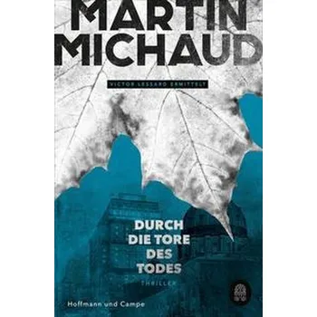 Durch die Tore des Todes - Michaud, Martin [DE] (2022, Měkká, Hoffmann und Campe Verlag)