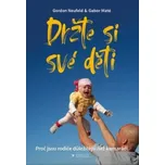 Držte si své děti: Proč jsou rodiče důležitější než kamarádi – Gordon Neufeld,Gabor Maté