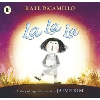 Učebnice La La La: A Story of Hope - DiCamillo, Kate