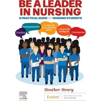 Be a Leader in Nursing - Henry, Heather