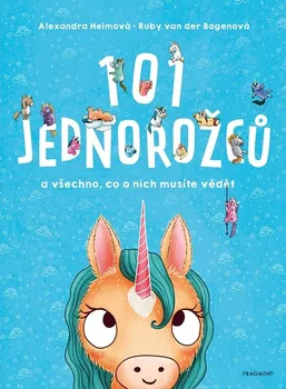 101 jednorožců a všechno, co o nich musíte vědět - Ruby van der Bogen (2023, pevná)