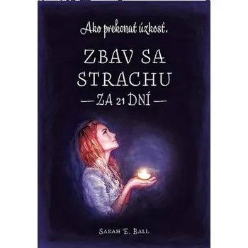 Zbav sa strachu za 21 dní - Sarah Ball