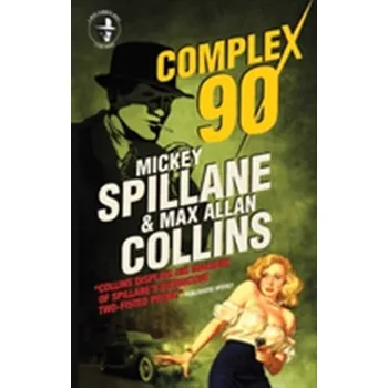 Mike Hammer: Complex 90 - Mickey Spillane