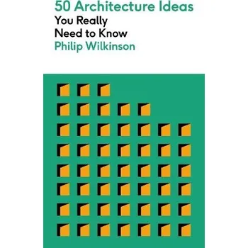 Cizojazyčná kniha 50 Architecture Ideas You Really Need to Know - Wilkinson, Philip
