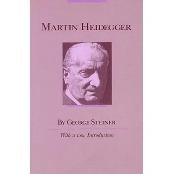 Martin Heidegger - Steiner, George