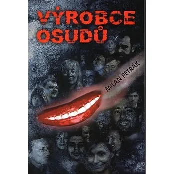 Výrobce osudů - Milan Petrák