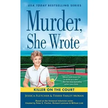 Murder, She Wrote: A Killer on the Court - Fletcher, Jessica a Farley Moran, Terrie
