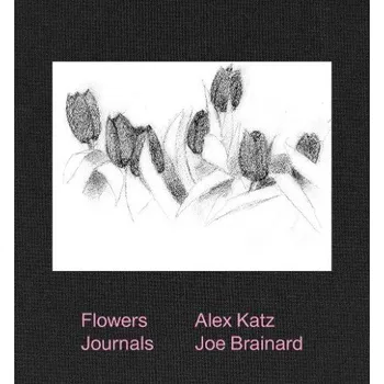 Cizojazyčná kniha Alex Katz & Joe Brainard: Flowers Journals - Brainard, Joe