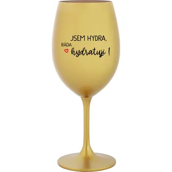 Sklenice JSEM HYDRA. RÁDA HYDRATUJI! - zlatá sklenice na víno 350 ml